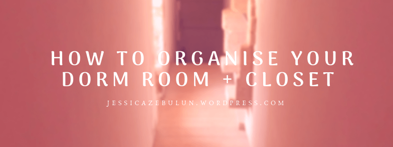 Dorm room + closet organisation&nbsp;hacks